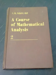 A COURSE OF MATHEMATICAL ANALYSIS - S.M. NIKOLSKY   VOLUMUL 2  (TEXT IN LIMBA ENGLEZA)