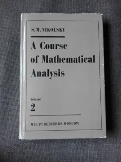 A COURSE OF MATHEMATICAL ANALYSIS - S.M. NILOLSKY  (EDITIE IN LIMBA ENGLEZA)