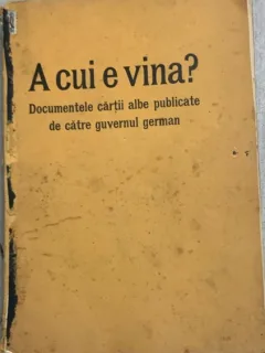 A cui e vina? - documentele cartii albe publicate de catre guvernul german -doua volume colegate