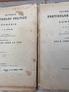 A. D. Xenopol - Istoria Partidelor Politice in Romania. Vol I partea I si II (Partea I dela Origini pana la 1848; Partea II dela 1848 pana la 1866)