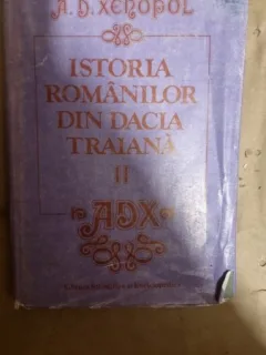 A. D. XENOPOL - ISTORIA ROMANILOR DIN DACIA TRAIANA VOL II - ED A IV A.{ED STIINTIFICA SI ENCICLOPEDICA, 1986,581 PAG FORMAT APROPIAT A4 CARTONATA}