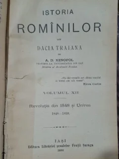 A. D. Xenopol - Istoria Rominilor din Dacia Traiana / editia 1896, Iasi / coligate volumele X, XI, XII
