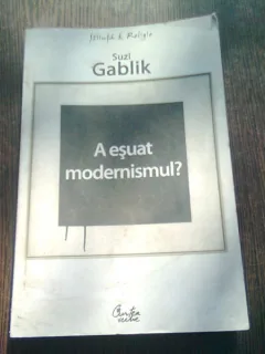 A ESUAT MODERNISMUL? - SUZI GABLIK