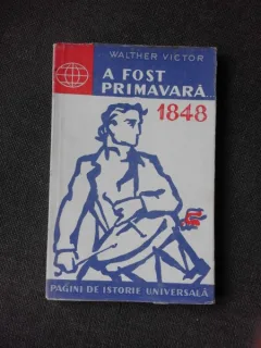 A FOST PRIMAVARA ... 1848 - WALTHER VICTOR
