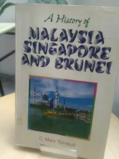A HISTORY OF MALAYSIA. SINGAPORE AND BRUNEI - C. MARY TURNBULL  (CARTE IN LIMBA ENGLEZA)