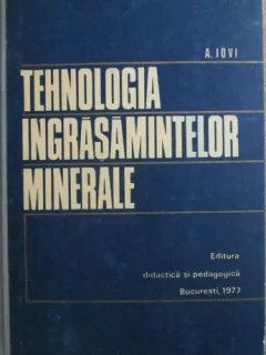 A. Iovi - Tehnologia Ingrasamintelor Minerale