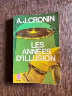 A. J. Cronin - Les annees d'illusion