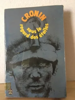 A. J. Cronin - Sous le Regard des Etoiles