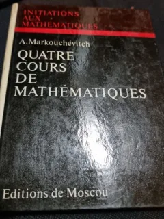 A. Markouchevitch - Quatre Cours de Mathematiques