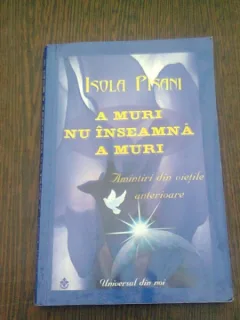 A MURI NU INSEAMNA A MURI. AMINTIRI DIN VIETILE ANTERIOARE - ISOLA PISANI