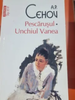 A. P. Cehov - Pescarusul- Unchiul Vanea