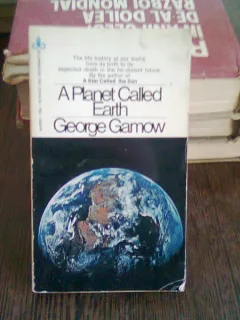 A PLANET CALLED EARTH  - GEORGE GAMOW