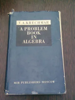 A PROBLEM BOOK IN ALGEBRA - V.A. KRECHMAR
