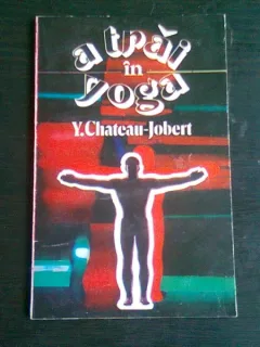 A TRAI IN YOGA - Y. CHATEAU JOBERT