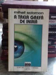 A TREIA GREFA DE INIMA - MIHAIL SOLOMON