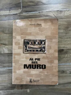 Abel Paz Al Pie del Muro (autograf)