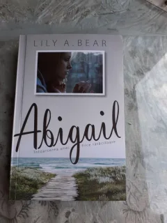 ABIGAIL, INTOARCEREA UNEI FETE RATACITOARE - LILY A. BEAR