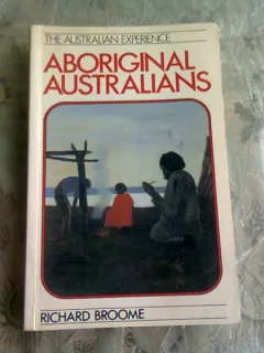 ABORIGINAL AUSTRALIANS - RICHARD BROOME  (CARTE IN LIMBA ENGLEZA)