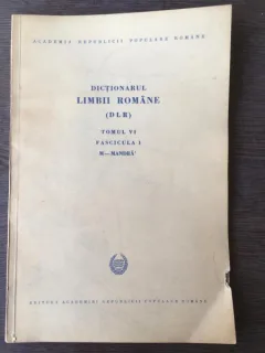 Academia Romana - Dictionarul Limbii Romane Tomul VI Fascicula I (M.-Mandra)