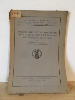 Academia Romana -  General R. Rosetti - Notele unui Ofiter Norvegian Inaintea si in Timpul Rasboiului de Neatarnare 1876-1878
