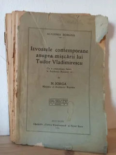 Academia Romana - Izvoarele Contemporane Asupra Miscarii lui Tudor Vladimirescu. Cu o comunicare facuta la Academia Romana de N. Iorga