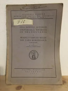 Academia Romana - Memoriile Sectiunii Istorice Seria III Tomul IV mem. 6. N. Iorga -  Cea Dintai Istorie Universala Tiparita in Transilvania II Mosiile Familiei Beldy Din Tara Romaneasca.