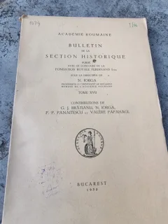Academie Roumaine - Bulletin de la Section Historique. N. Iorga, G. J. Bratianu, P. P. Panaitescu, Valere Papahagi
