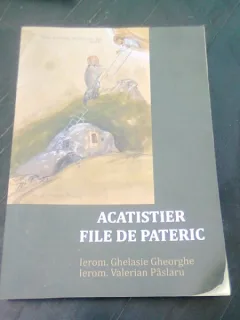 ACATISTIER. FILE DE PATERIC - GHELASIE GHEORGHE