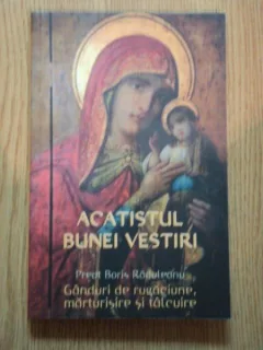 ACATISTUL BUNEI VESTIRI - BORIS RADULEANU