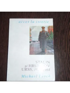 Michael Lynch - Stalin si Hrusciov. URSS 1924-1964