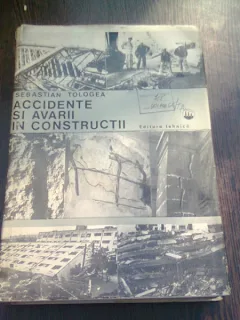 ACCIDENTE SI AVARII IN CONSTRUCTII - SEVASTIAN TOLOGEA
