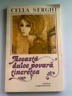 ACEASTA DULCE POVARA, TINERETEA - CELLA SERGHI