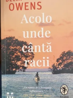 Acolo unde canta racii - Delia Owens
