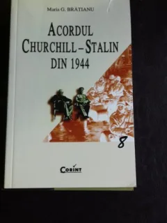 ACORDUL CHURCHILL - STALIN DIN 1944 - MARIA G. BRATIANU