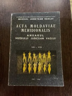 Acta Moldaviae Meridionalis Anuarul Muzeului Judetean Vaslui VII-VIII