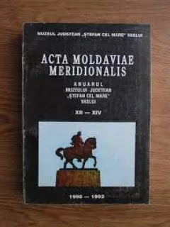 Acta Moldaviae Meridionalis Anuarul Muzeului Judetean Vaslui XII-XIV