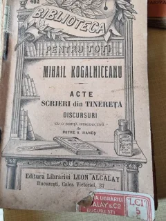 ACTE, SCRIERI DIN TINERETA. DISCURSURI - MIHAIL KOGALNICEANU