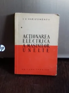 ACTIONAREA ELECTRICA A MASINILOR UNELTE - I.V. HARIZOMENOV