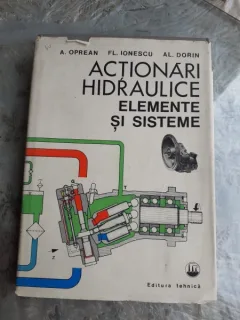 ACTIONARI HIDRAULICE, ELEMENTE SI SISTEME - A. OPREAN