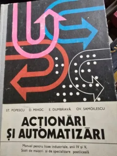 Actionari si automatizari, manual pentru licee de specialitate, anii IV si V si pentru scoli de maistri - St. Popescu