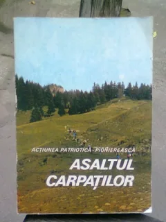 ACTIUNEA PATRIOTICA-PIONIEREASCA ASALTUL CARPATILOR. MARCAJE TURISTICE IN CARPATI