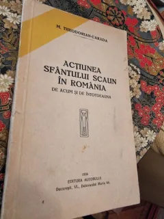 ACTIUNEA SFANTULUI SCAUN IN ROMANIA DE ACUM SI DE INTOTDEAUNA - M. THEODORIAN CARADA