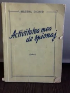 ACTIVITATEA MEA DE SPIONAJ de MARTHA RICHER