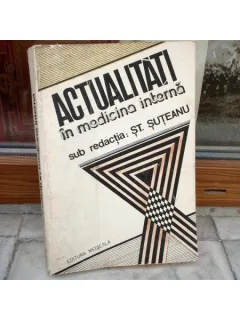 Actualitati in medicina interna , Prof. dr. doc. St. Suteanu , 1985