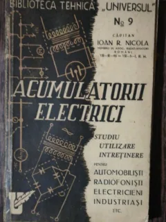 ACUMULATORII ELECTRICI -STUDIU.UTILIZARE.INTRETINERE - REVISTA UNIVERSUL NR 9 - CAPITAN IOAN R .NICOLA