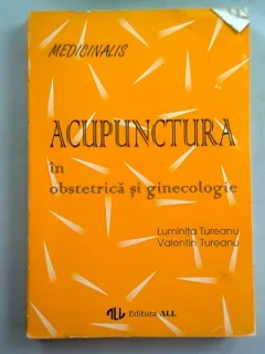 ACUPUNCTURA IN OBSTETRICA SI GINECOLOGIE - LUMINITA TUREANU