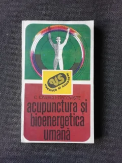 ACUPUNCTURA SI BIOENERGETICA UMANA - C. IONESCU TIRGOVISTE