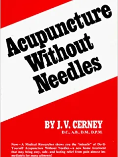 ACUPUNCTURE WITHOUT NEEDLES - J.V. CERNEY  (CARTE IN LIMBA ENGLEZA)
