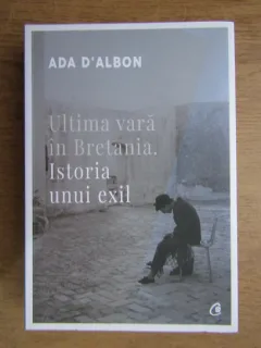 Ada DAlbon - Ultima vara in Bretania. Istoria unui exil