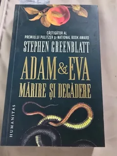 Adam & Eva, marire si decadere - Stephen Greenblatt